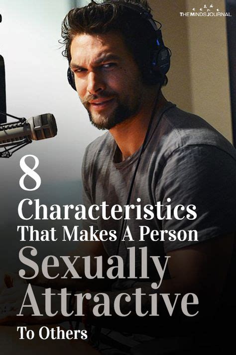 8 Characteristics That Makes A Person Sexually Attractive To Others Make A Person What Makes
