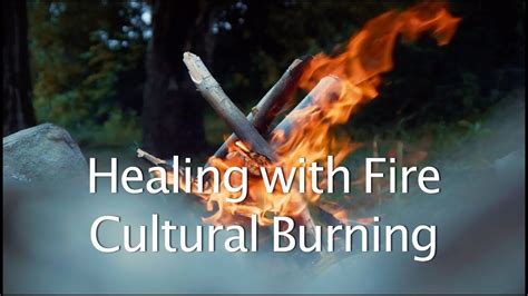 Healing With Fire Cultural Burning Youtube