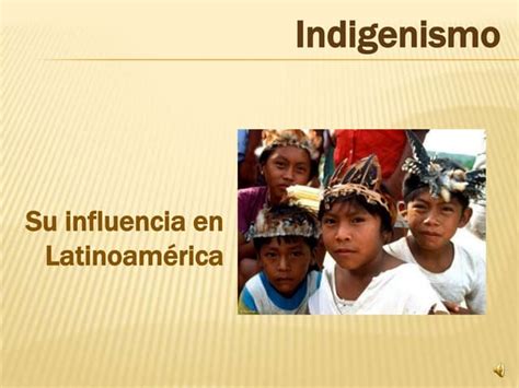 Indigenismo En Latinoamérica Ppt