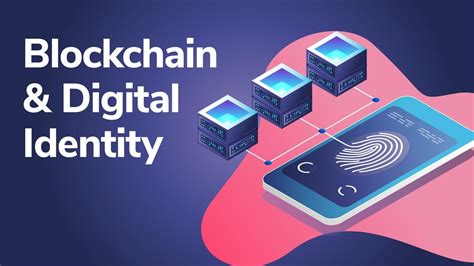 Blockchain And Digital Identity What Is Digital Identity And Why Do We