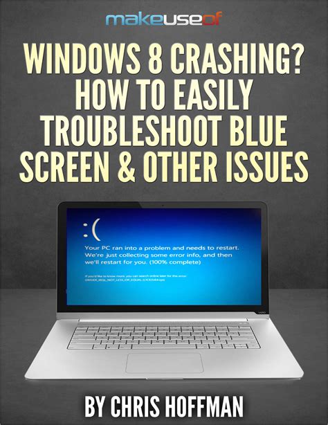 Windows 8 Crashing How To Easily Troubleshoot Blue Screen And Other