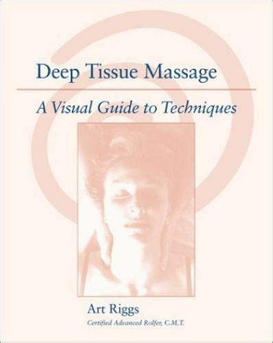 Deep Tissue Massage A Visual Guide To Techniques By Riggs Art 9781556433870 Ebay