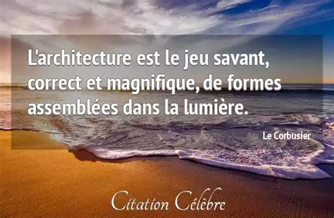 Citation Le Corbusier Lumiere Larchitecture Est Le Jeu Savant