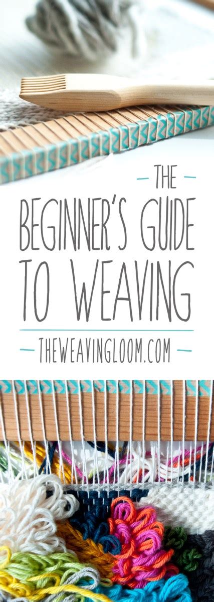 Beginners Guide To Weaving The Weaving Loom
