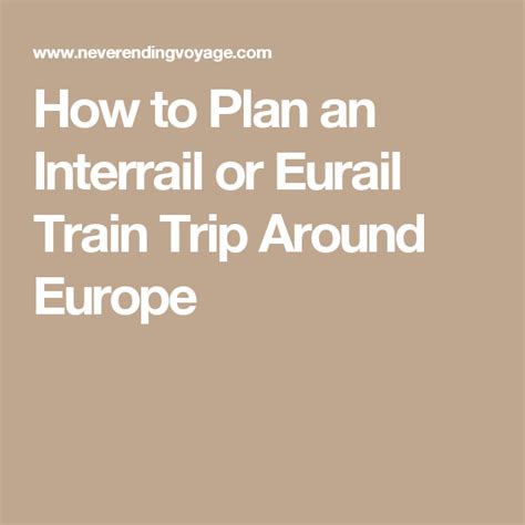 How To Plan A Stress Free Interrail Or Eurail Train Trip Around Europe