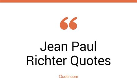 31 Jean Paul Richter Quotes And Sayings Quotlr