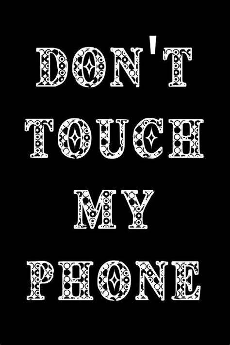 Dont Touch My Phone Cute Wallpapers Cocoppa
