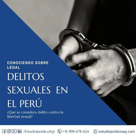 Delitos Contra La Libertad Sexual En El Perú ¿qué Hacer Legalmente