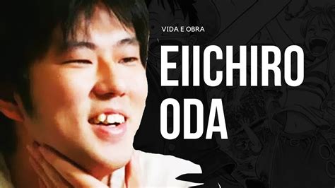 Eiichiro Oda O Grande Gênio Por Trás De One Piece Youtube