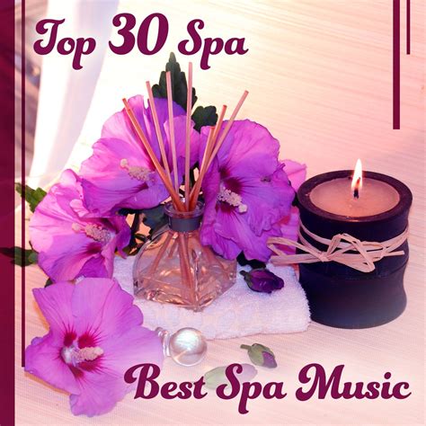 ‎top 30 Spa Best Spa Music Relaxing Music For Massage Rest In Saunna Healing Reiki