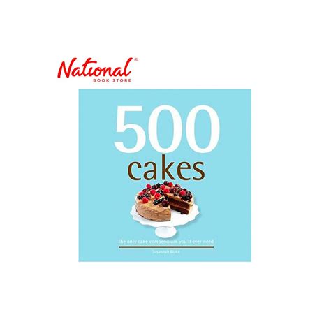 500 Cakes The Only Cake Compendium Youll Ever Need Hardcover By