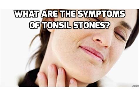 What Are The Symptoms Of Tonsil Stones Anti Aging Beauty Health