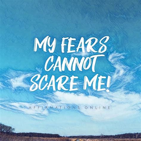 19 Overcome Fear Affirmations My Fears Cannot Scare Me Mental Health