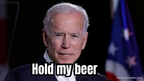 Hold My Beer Meme Generator