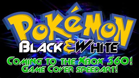 Pokemon Black And White For Xbox 360 Game Cover Speedart Youtube