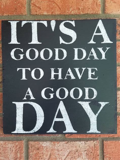 Its A Good Day To Have A Good Day Sign Motivational Sign Office Sign