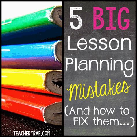 5 Big Lesson Planning Mistakes Teacher Trap