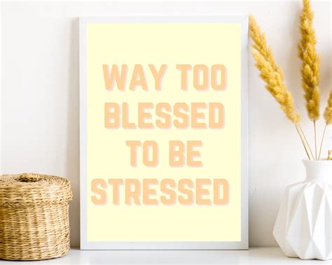 Way Too Blessed To Be Stressed Sign Yellow Printable Fun Wall Art