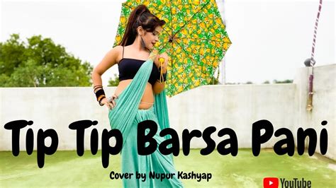 Tip Tip Barsa Pani Song Monsoon Special Nupurdancecover Tip Tip Barsha Pani Hot Dance Youtube