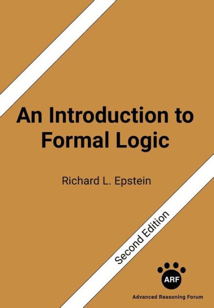 An Introduction To Formal Logic Second Edition By Richard L Epstein Paperback Barnes And Noble®