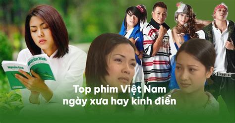 Top 21 Bộ Phim Việt Nam Ngày Xưa Hay Nhất Mọi Thời đại
