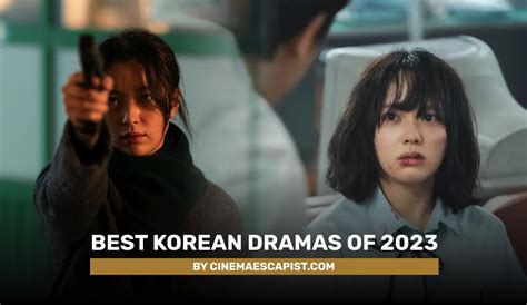 The Best Korean Dramas Of Cinema Escapist