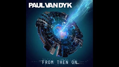 Paul Van Dyk From Then On Youtube
