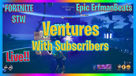 Live Fortnite Save The World Ventures With Subscribers Fortnite