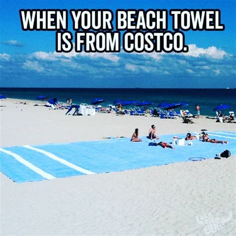 The Costco Beach Towel Beach Beach Signs Funny Memes