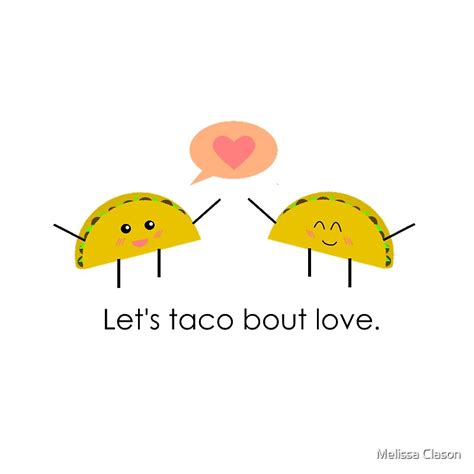Lets Taco Bout Love By Melissa Clason Redbubble