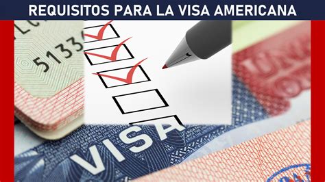 Requisitos Para Visa Americana Todo Lo Que Debes Sabe