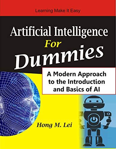 Artificial Intelligence For Dummies A Modern Approach To The Introduction And Basics Of Ai