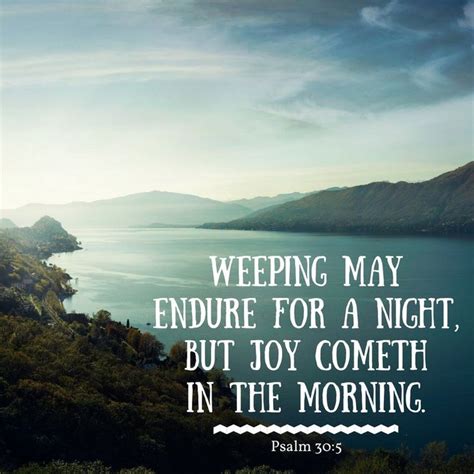 Weeping May Endure For A Night But Joy Cometh In The Morning Psalm