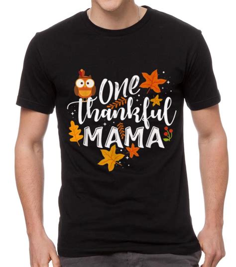 hot mother thanksgiving turkey one thankful mama mommy shirt hoodie sweater longsleeve t shirt