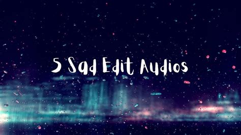 5 Sad Edit Audios Youtube