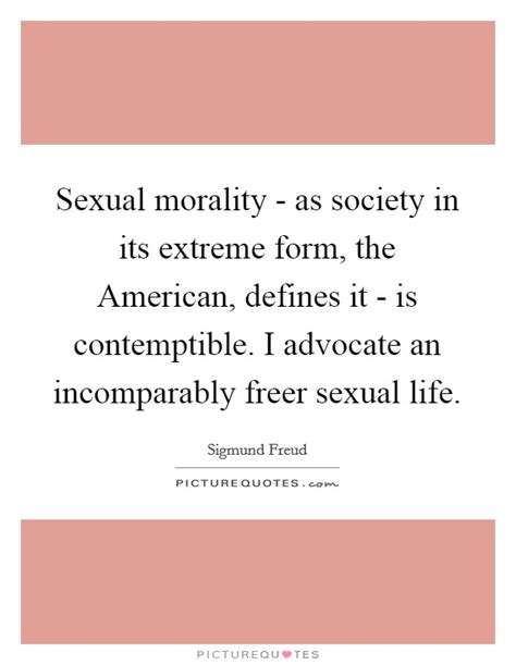 Sexual Morality As Society In Its Extreme Form The American Picture Quotes