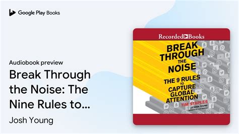 Break Through The Noise The Nine Rules To By Josh Young · Audiobook