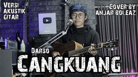 Darso Cangkuang Versi Akustik Gitar Cover By Anjar Boleaz Youtube