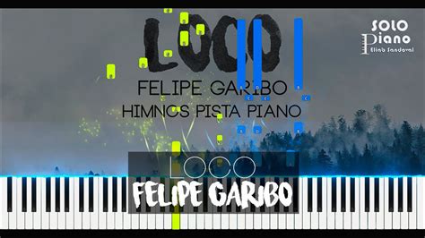 Loco Felipe Garibo Piano Tutorial Partitura Youtube