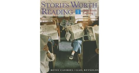 Stories Worth Reading Book 1 Skills Worth Learning By Betsy Cassriel