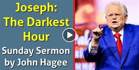 Pastor John Hagee Watch Sunday Sermon Joseph The Darkest Hour