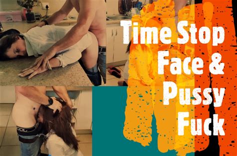 Time Stop Face And Pussy Fuckmp4 4k Blowjob Queen Clips4sale