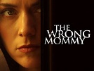 The Wrong Mommy - Movie Reviews