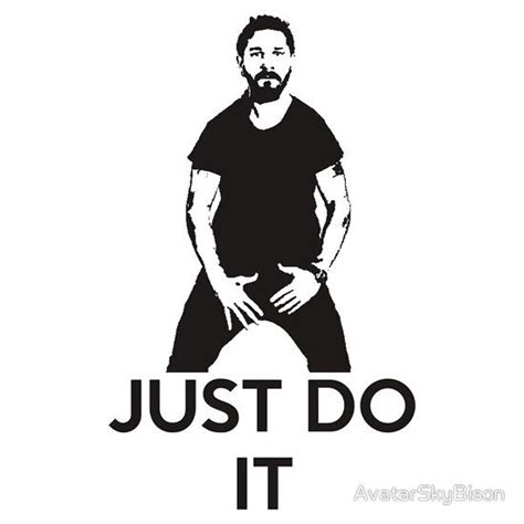 Just Do It Shia Labeouf By Avatarskybison Just Do It Shia Labeouf