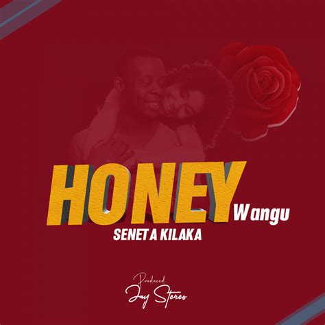 Honey Wangu Single By Seneta Kilaka Spotify