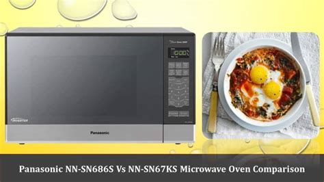 Panasonic Nn Sn686s Vs Nn Sn67ks Microwave Oven Comparison And Review