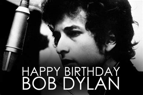 Bob Dylan Birthday Quotes Quotesgram