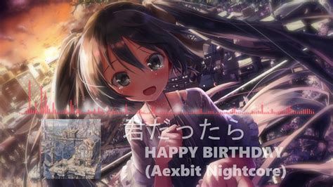 君だったら Happy Birthday Aexbit Nightcore Youtube