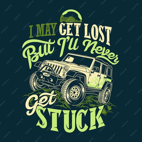 Premium Vector I May Get Lost But Ill Never Get Stuck Off Road Quotes