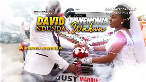 David Ndunda Mwendwa Wakwa Lyric Video Sms Skiza 5705335 Send To